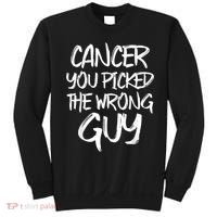 Funny Cancer You Picked The Wrong Guy Fighter Survivor Gift Sweatshirt thumb 0