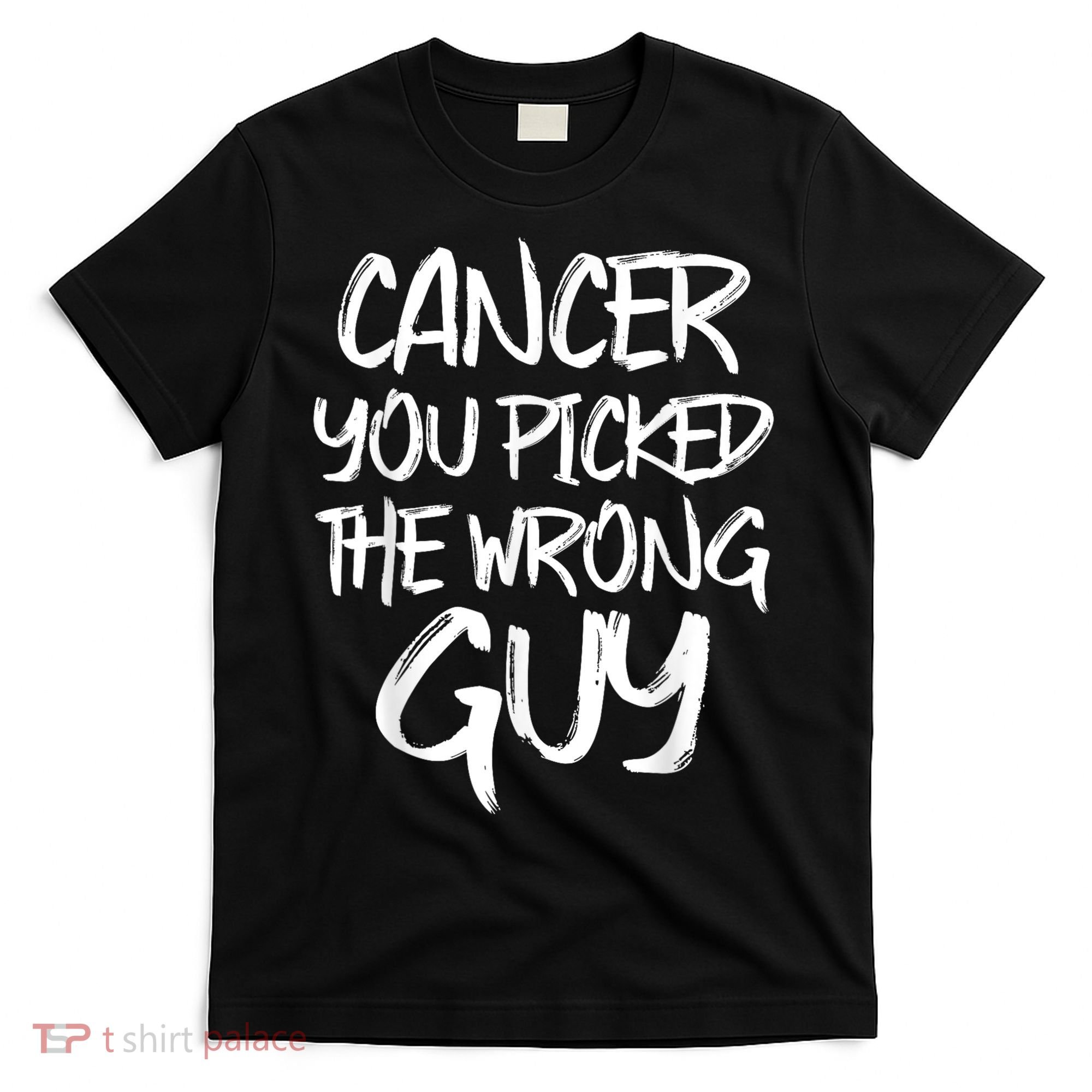 Funny Cancer You Picked The Wrong Guy Fighter Survivor Gift T-Shirt