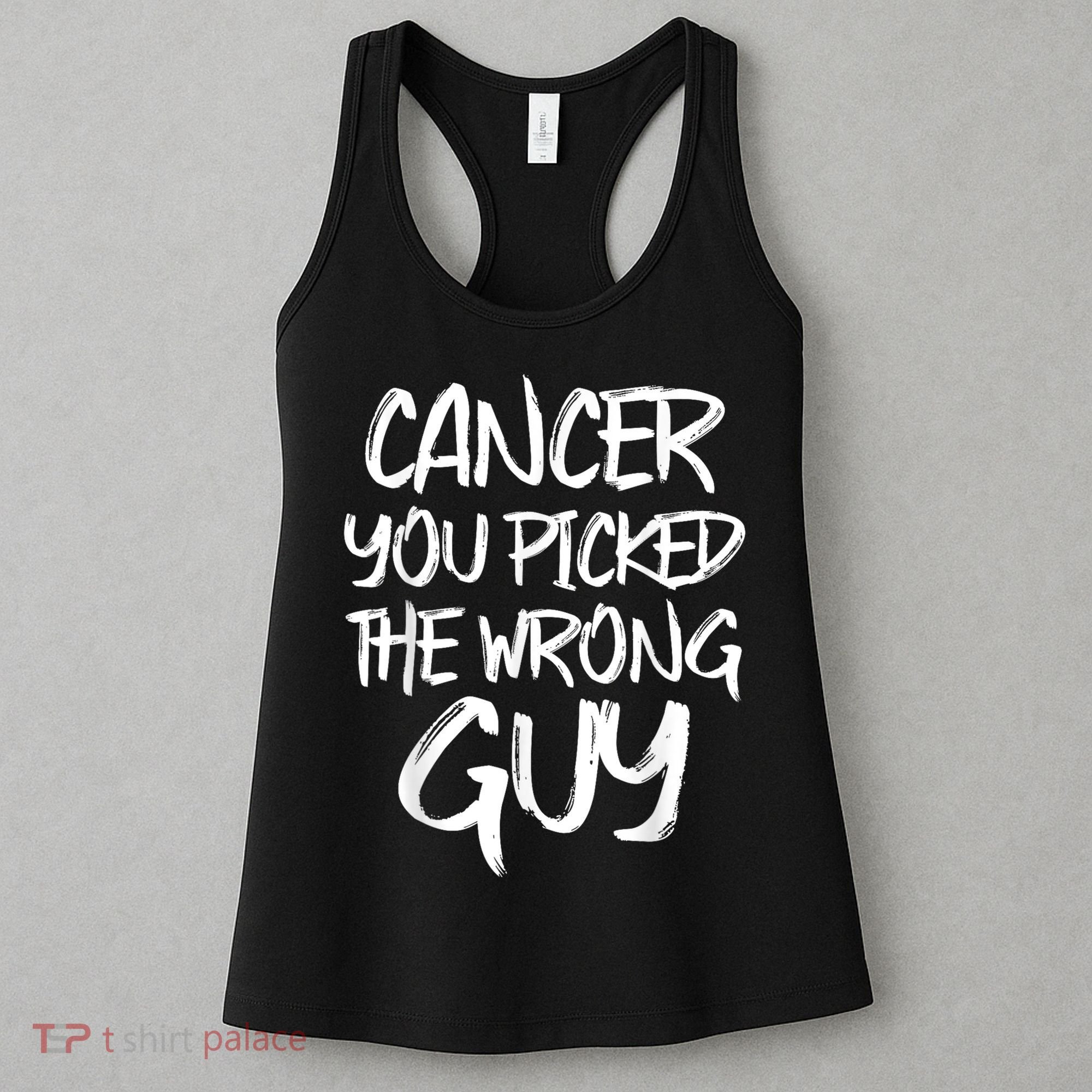 Funny Cancer You Picked The Wrong Guy Fighter Survivor Gift Women's Tank Top
