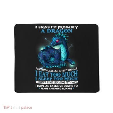 Funny Dragon 5 Signs I'm Probably A Dragon Mousepad