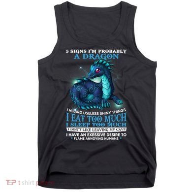 Funny Dragon 5 Signs I'm Probably A Dragon Tank Top