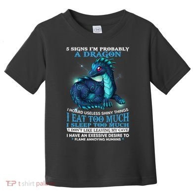 Funny Dragon 5 Signs I'm Probably A Dragon Toddler T-Shirt