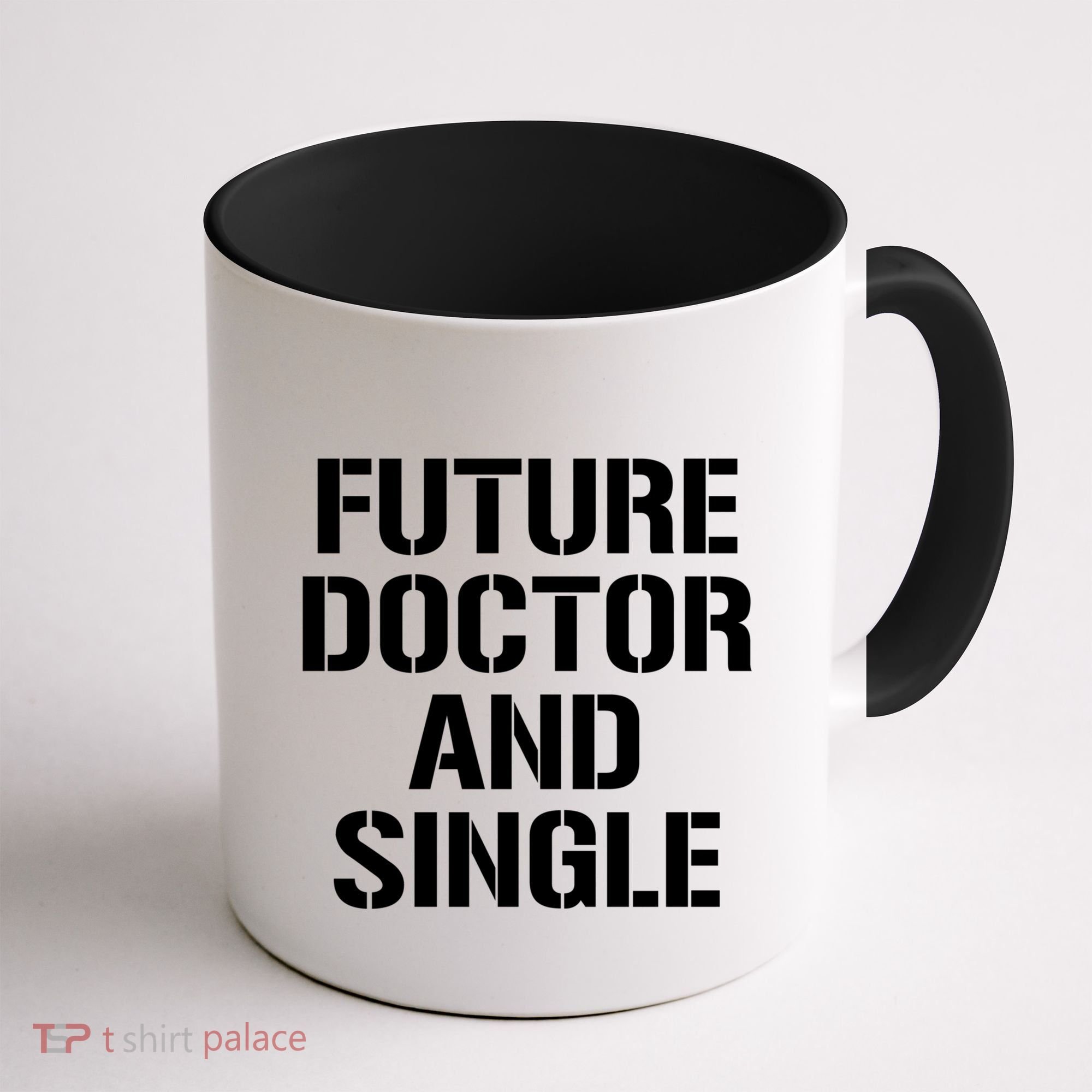 Future Doctor And Single Funny Medical School Student Funny Gift Coffee Mug