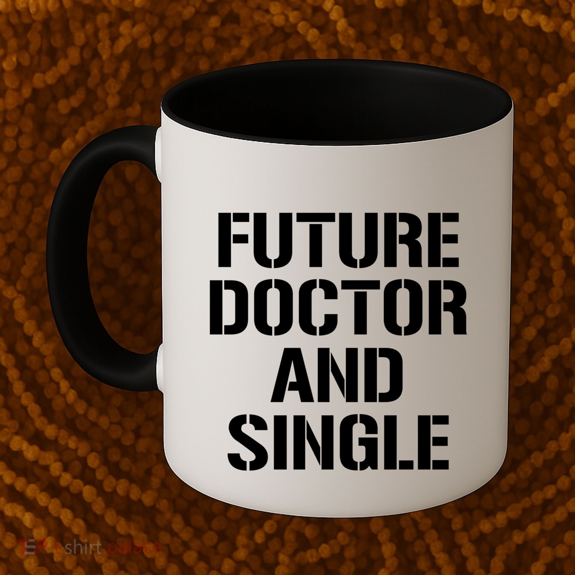 Future Doctor And Single Funny Medical School Student Funny Gift Coffee Mug