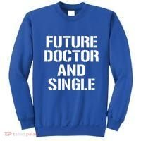 Future Doctor And Single Funny Medical School Student Funny Gift Sweatshirt thumb 0