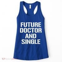 Future Doctor And Single Funny Medical School Student Funny Gift Women's Tank Top thumb 0