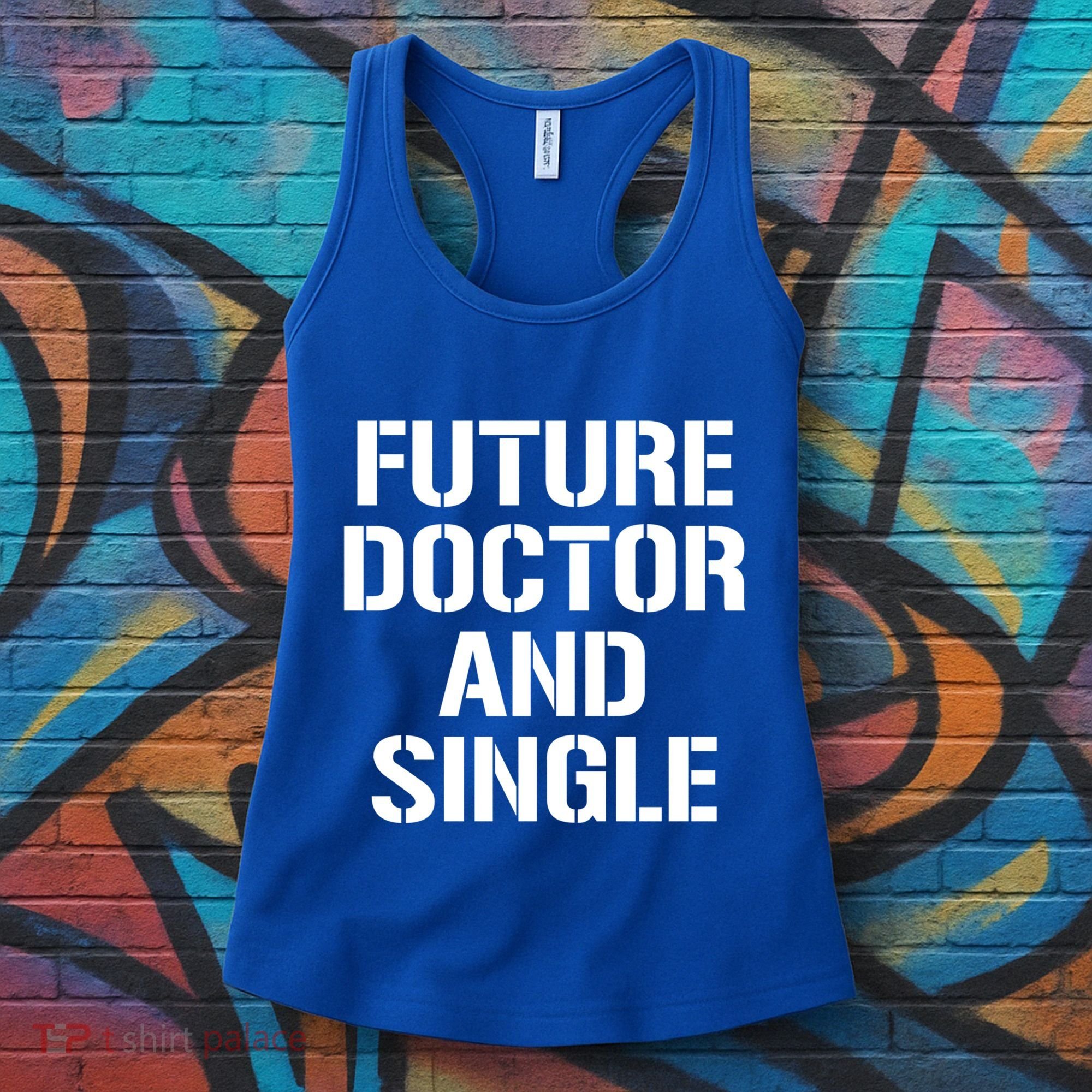 Future Doctor And Single Funny Medical School Student Funny Gift Women's Tank Top