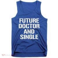 Future Doctor And Single Funny Medical School Student Funny Gift Tank Top thumb 0