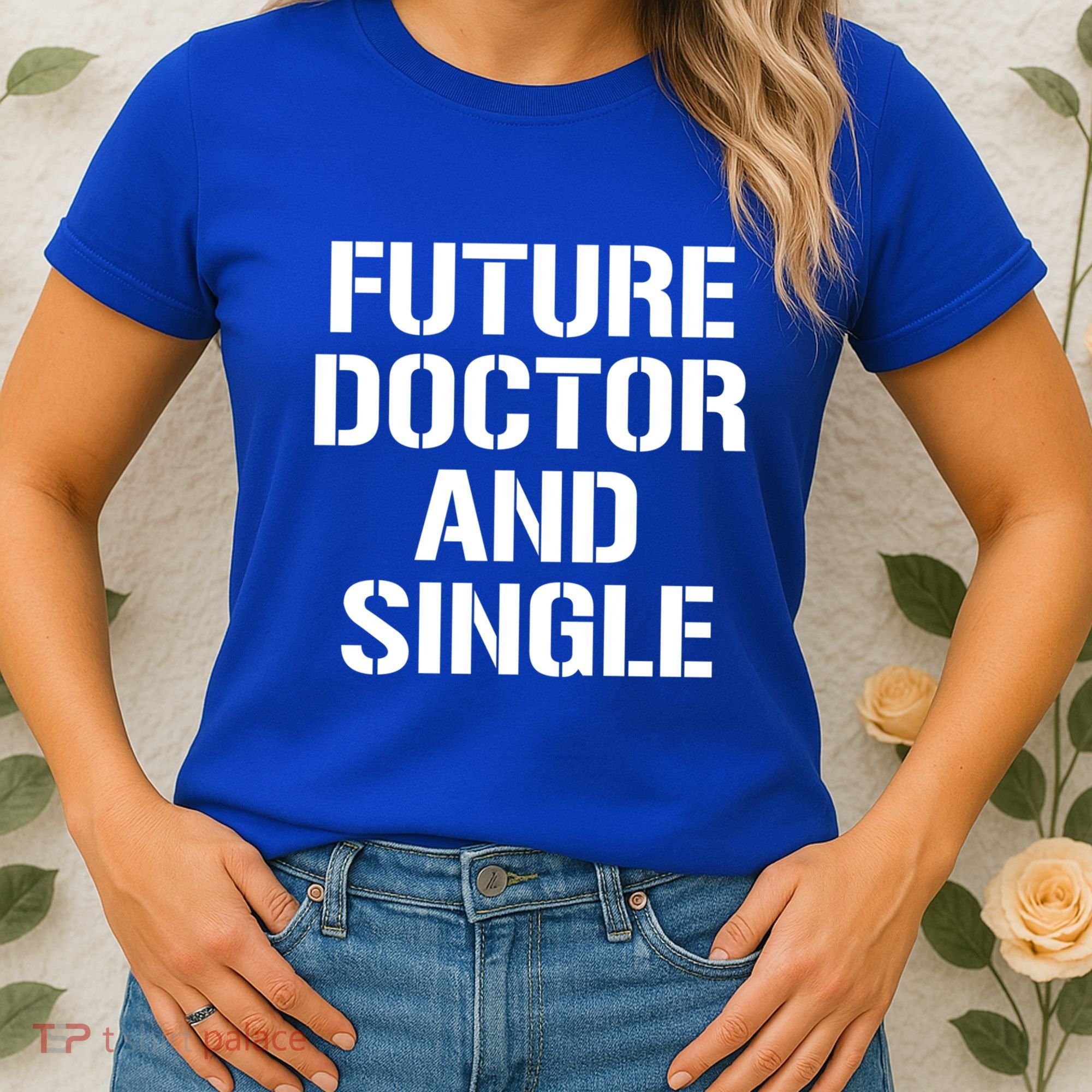 Future Doctor And Single Funny Medical School Student Funny Gift Women's T-Shirt