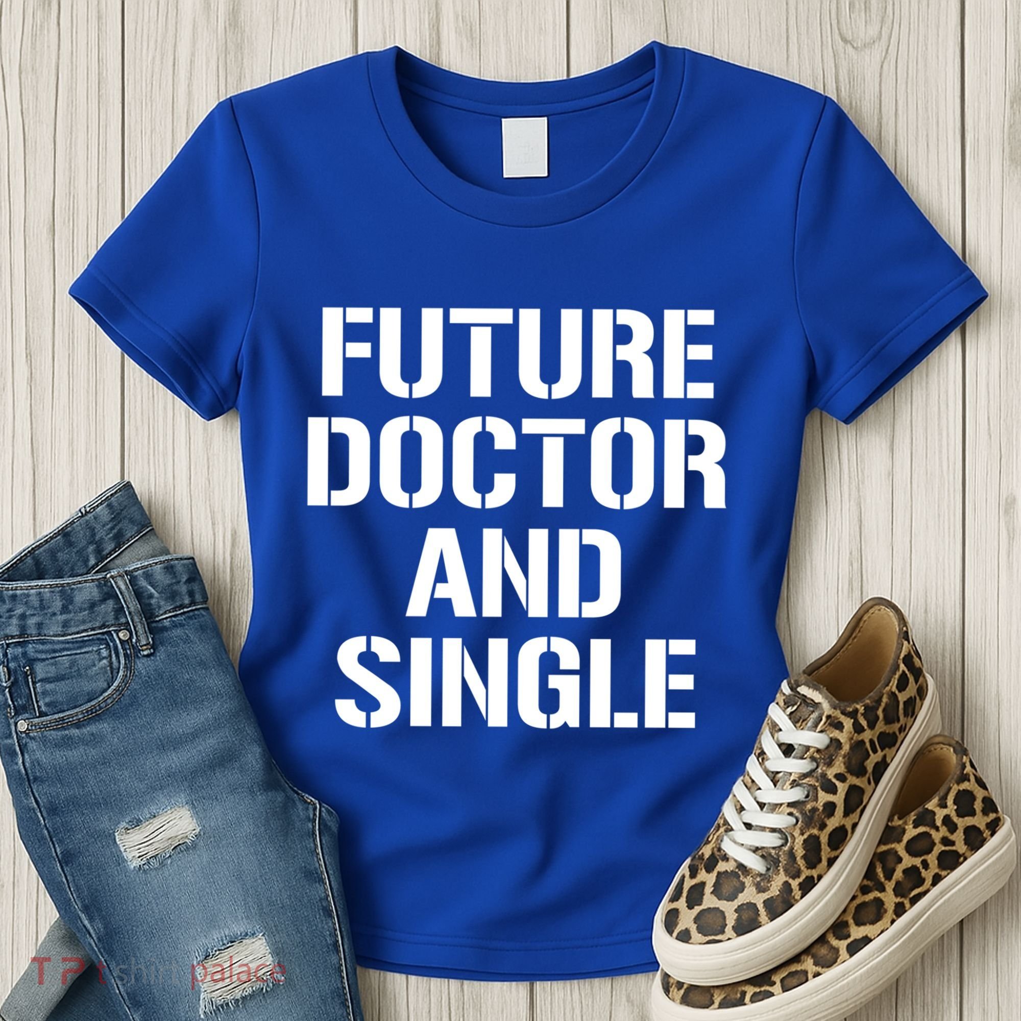 Future Doctor And Single Funny Medical School Student Funny Gift Women's T-Shirt
