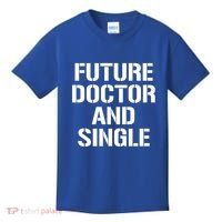 Future Doctor And Single Funny Medical School Student Funny Gift Kids T-Shirt thumb 0