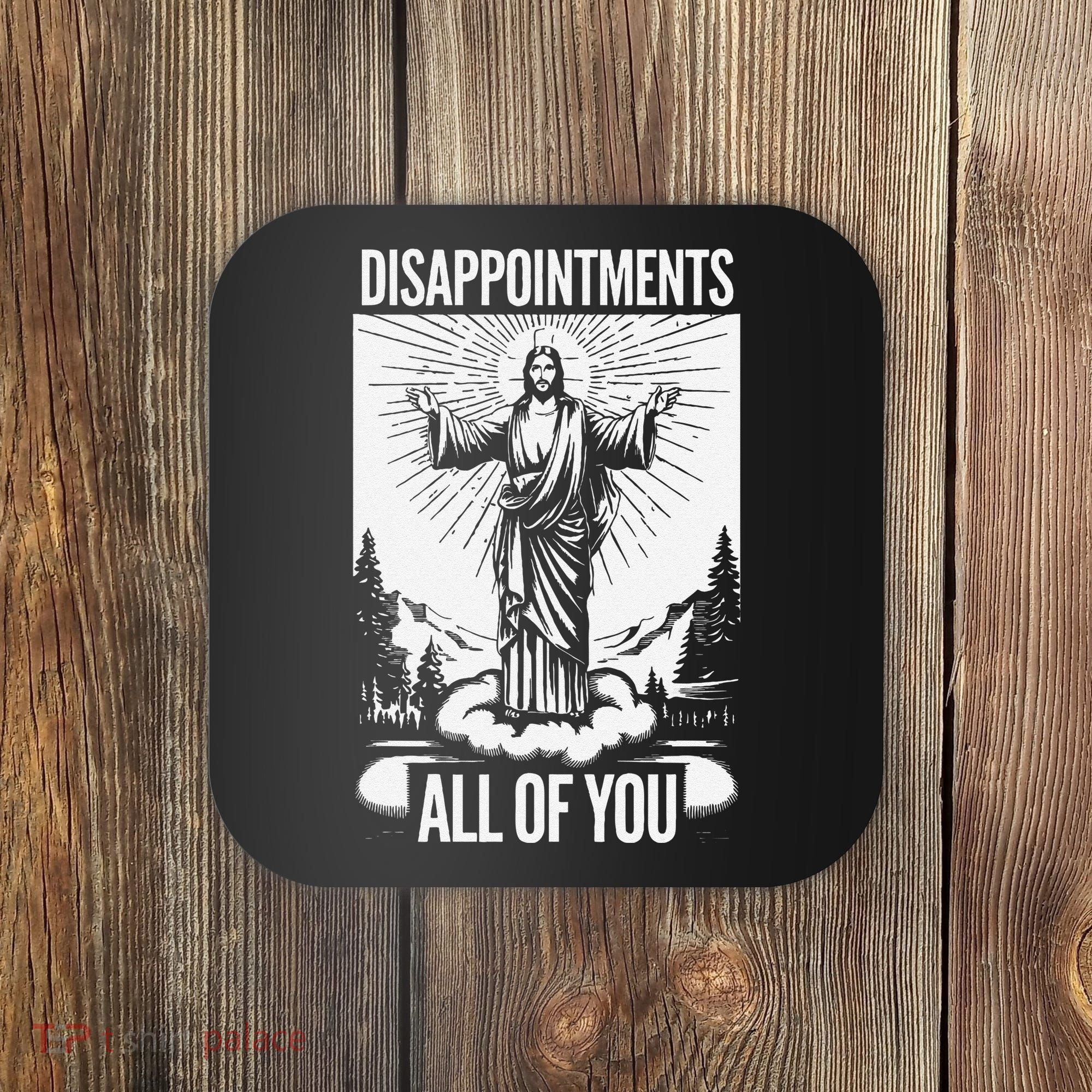 Funny Disappointments All Of You Jesus Christian Religion Coaster