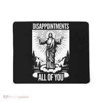 Funny Disappointments All Of You Jesus Christian Religion Mousepad thumb 0