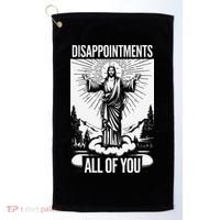 Funny Disappointments All Of You Jesus Christian Religion Golf Towel thumb 0
