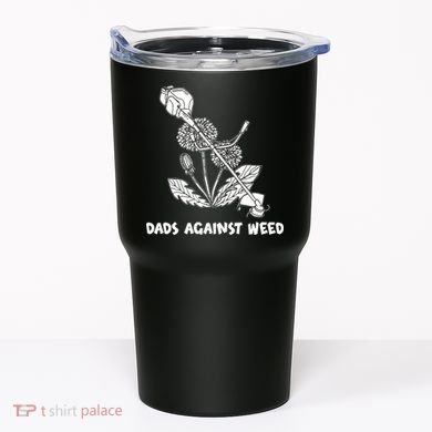 Funny Dads Against Weed Weed Wacker Dandelions Tumbler