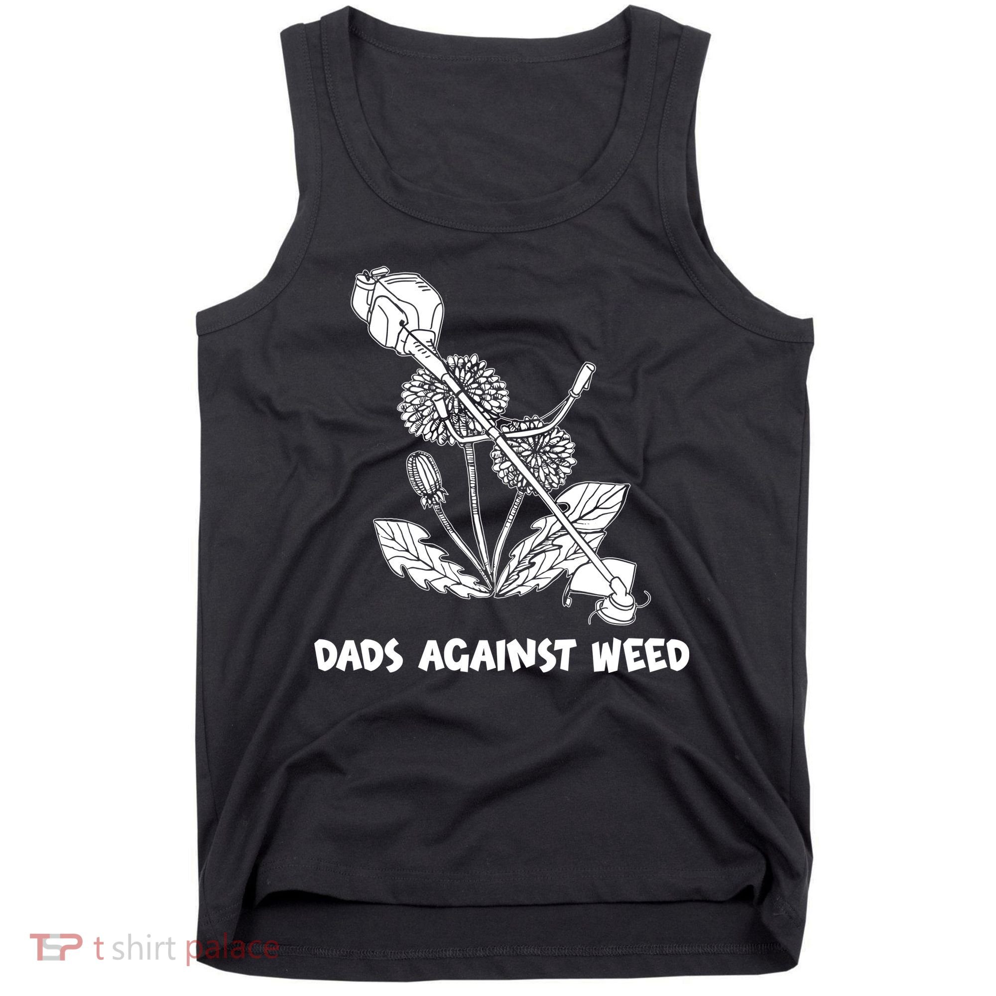 Funny Dads Against Weed Weed Wacker Dandelions Tank Top