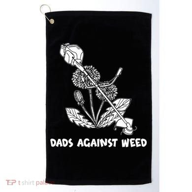 Funny Dads Against Weed Weed Wacker Dandelions Golf Towel