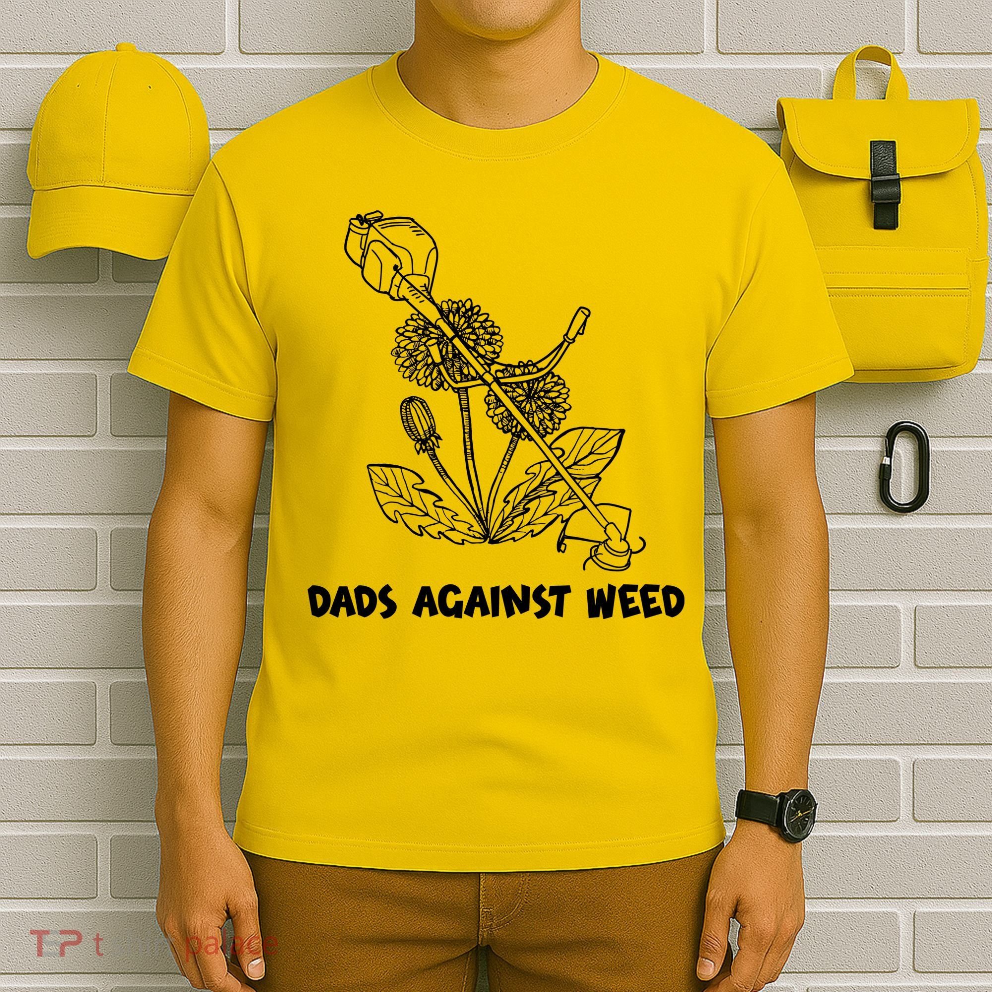 Funny Dads Against Weed Weed Wacker Dandelions T-Shirt