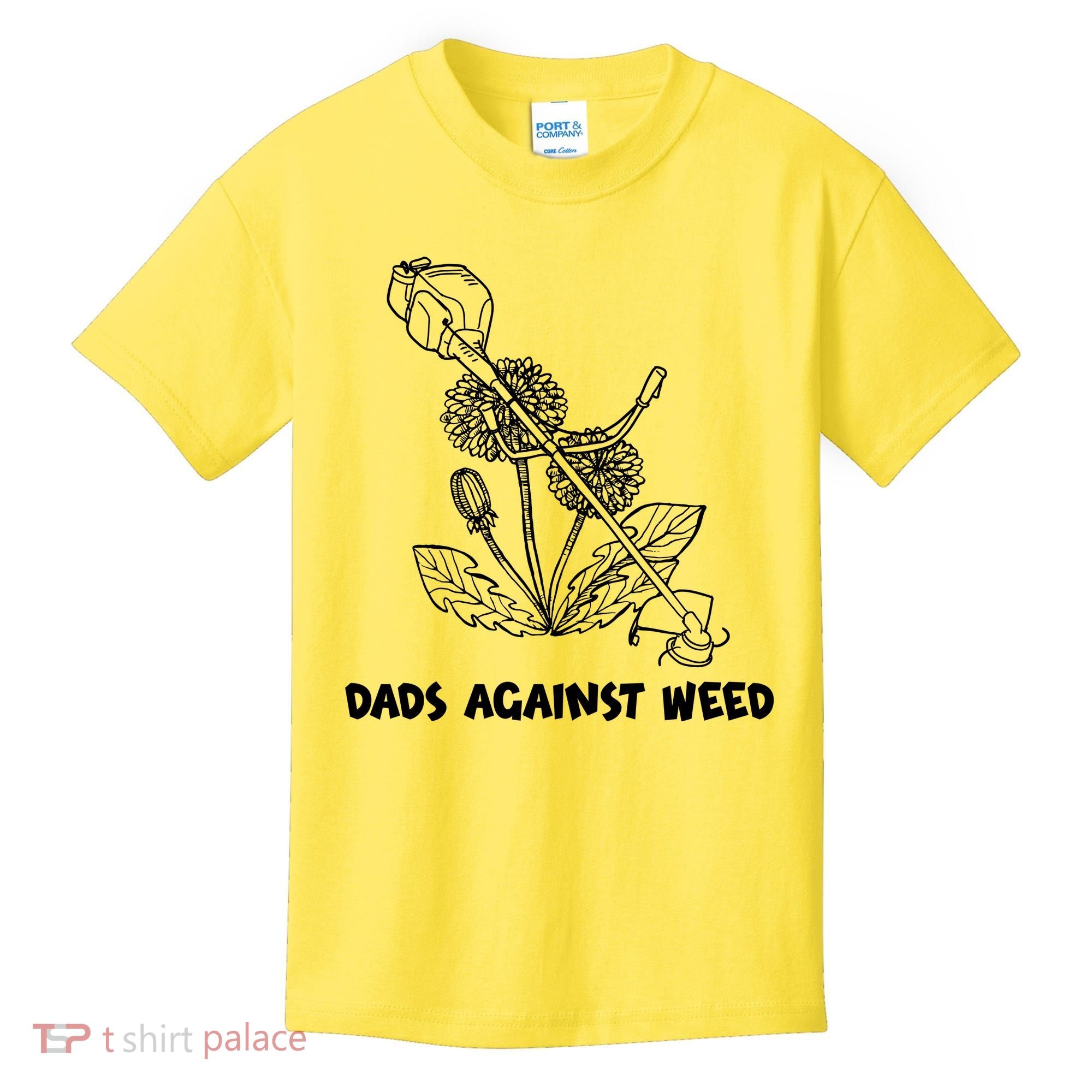 Funny Dads Against Weed Weed Wacker Dandelions Kids T-Shirt