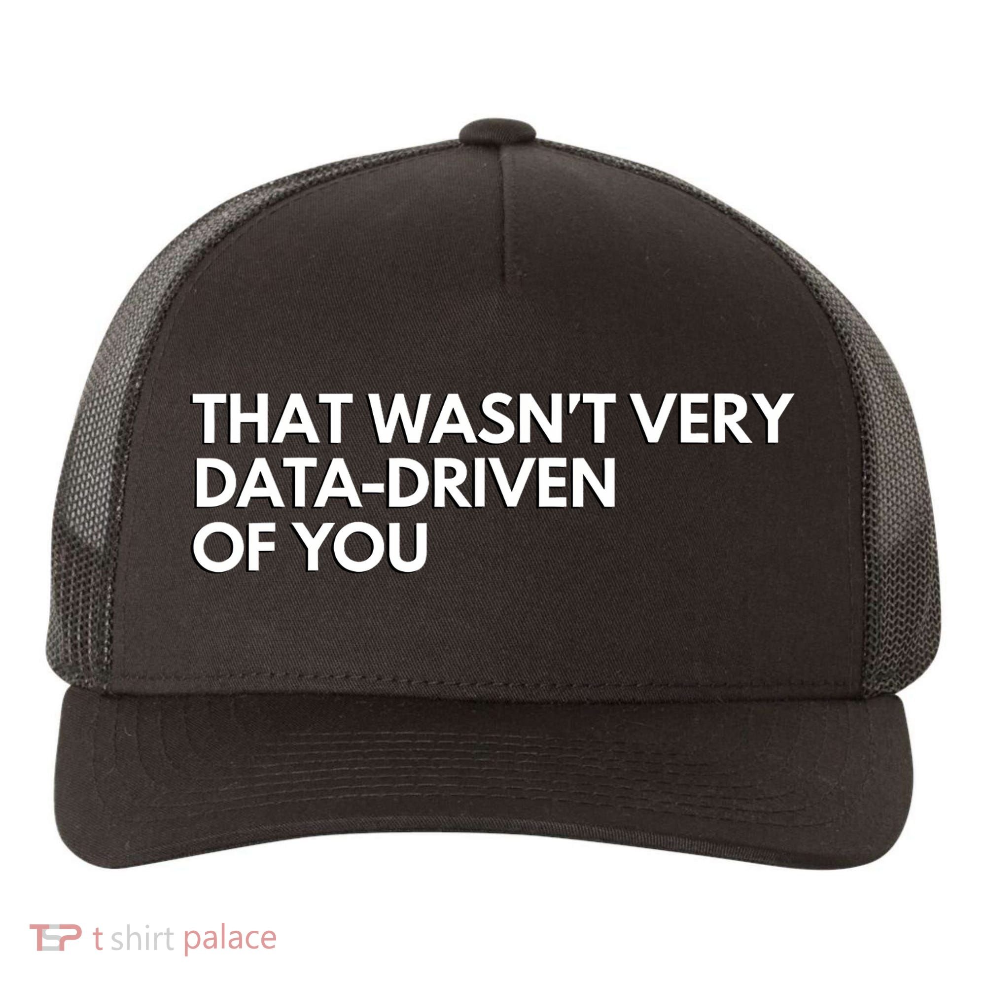 Funny Data Analyst That WasnT Very Data Driven Of You Yupoong Adult 5-Panel Trucker Hat