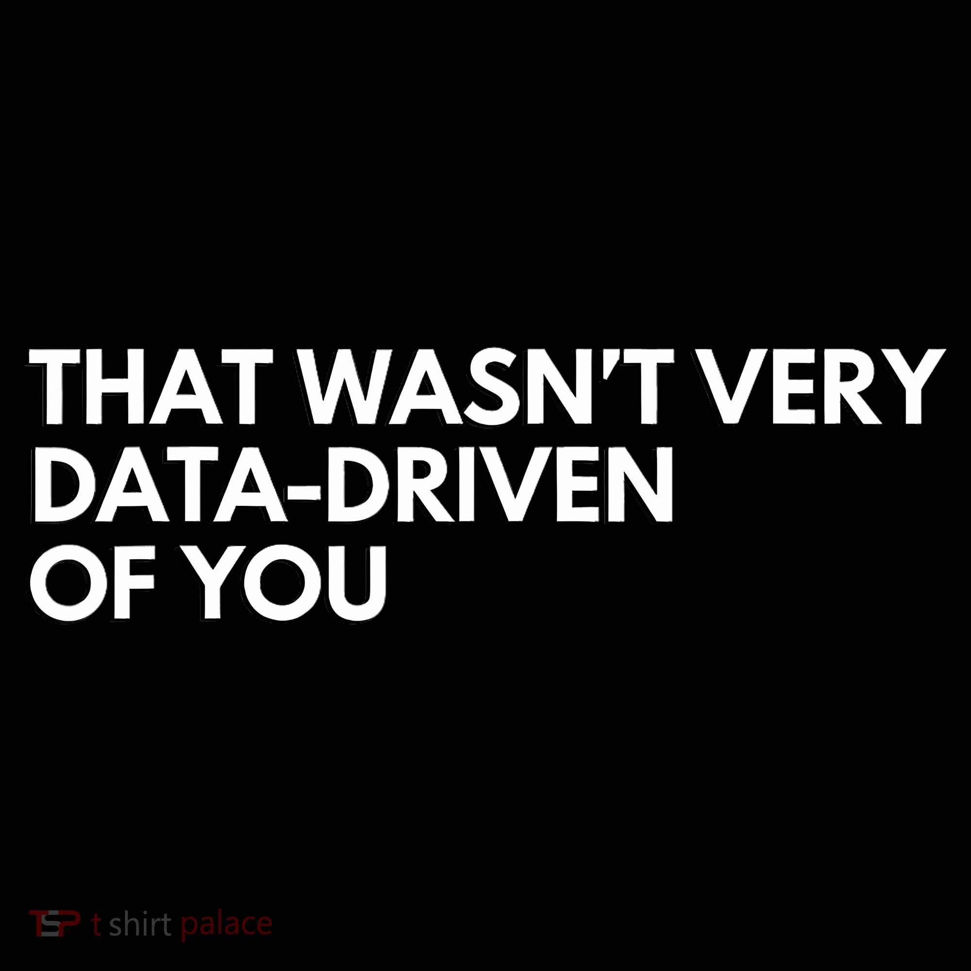 Funny Data Analyst That WasnT Very Data Driven Of You Button