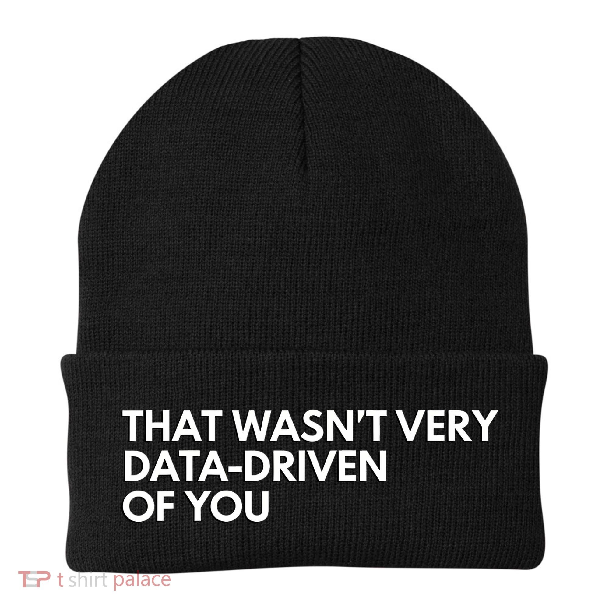 Funny Data Analyst That WasnT Very Data Driven Of You Beanie