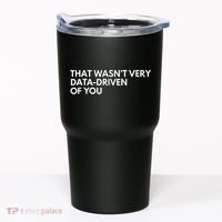 Funny Data Analyst That WasnT Very Data Driven Of You Tumbler thumb 0