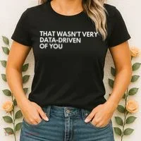 Funny Data Analyst That WasnT Very Data Driven Of You Women's T-Shirt thumb 2