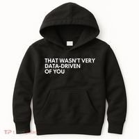 Funny Data Analyst That WasnT Very Data Driven Of You Kids Hoodie thumb 0
