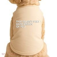 Funny Data Analyst That WasnT Very Data Driven Of You Doggie Tank thumb 0