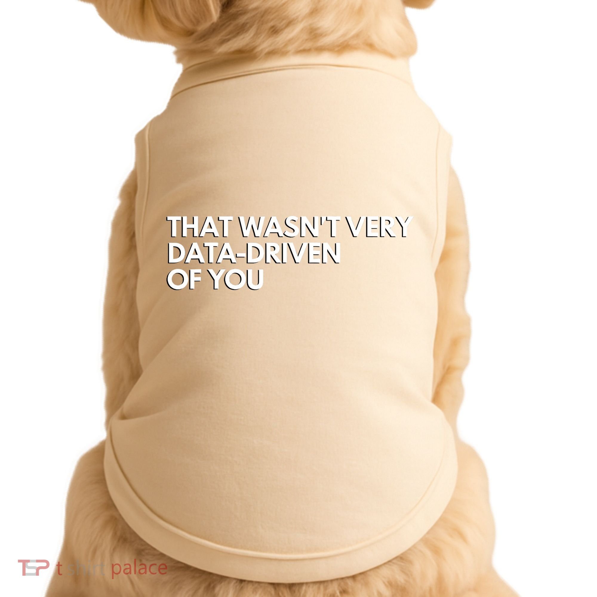 Funny Data Analyst That WasnT Very Data Driven Of You Doggie Tank