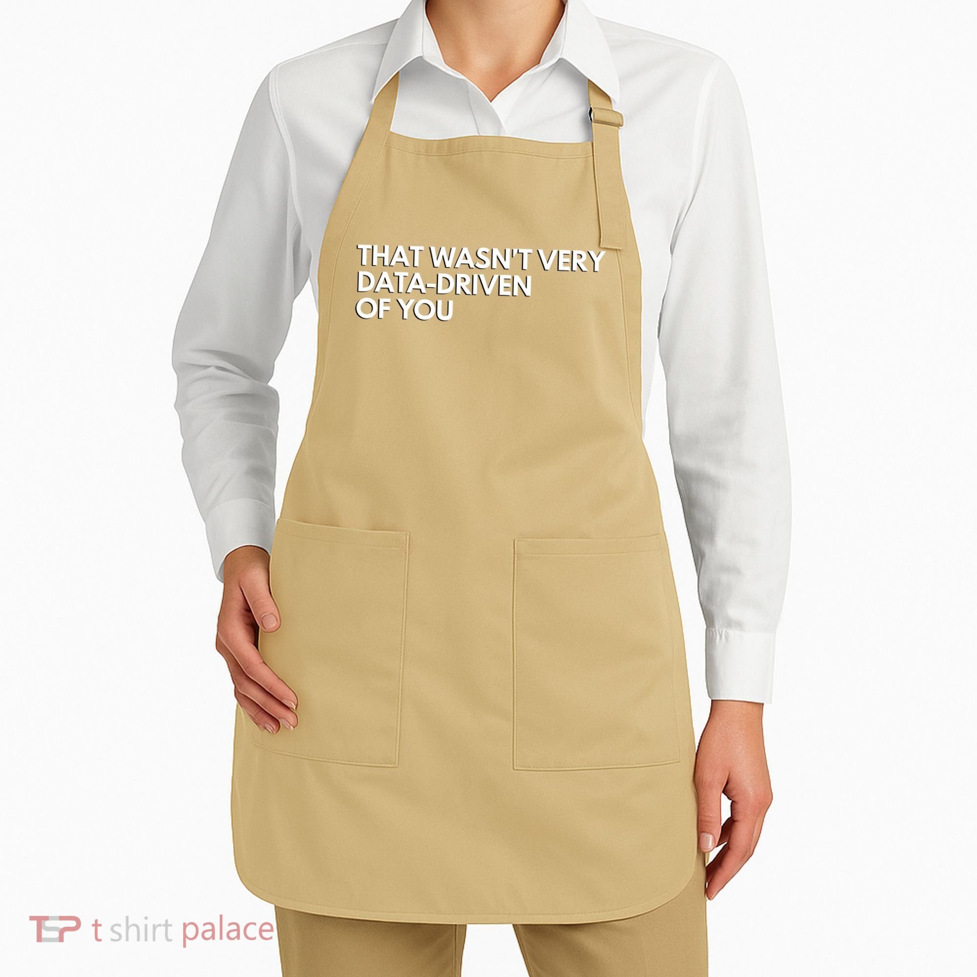 Funny Data Analyst That WasnT Very Data Driven Of You Apron
