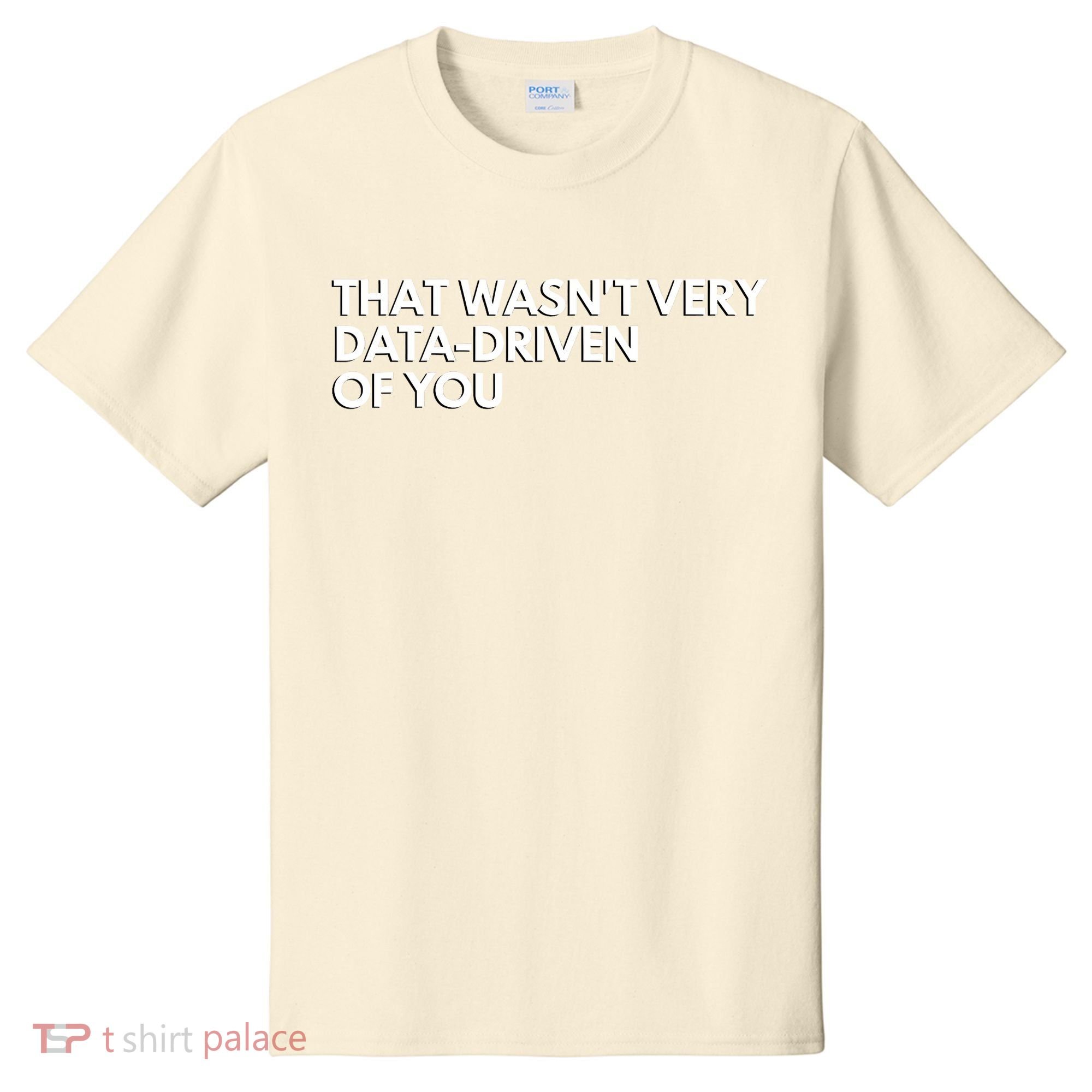 Funny Data Analyst That WasnT Very Data Driven Of You T-Shirt