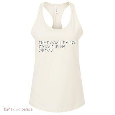 Funny Data Analyst That WasnT Very Data Driven Of You Women's Tank Top