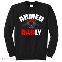 Fathers Day Armed And Dadly Deadly Funny For Dad Sweatshirt thumb 0