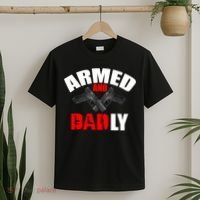 Fathers Day Armed And Dadly Deadly Funny For Dad T-Shirt thumb 2