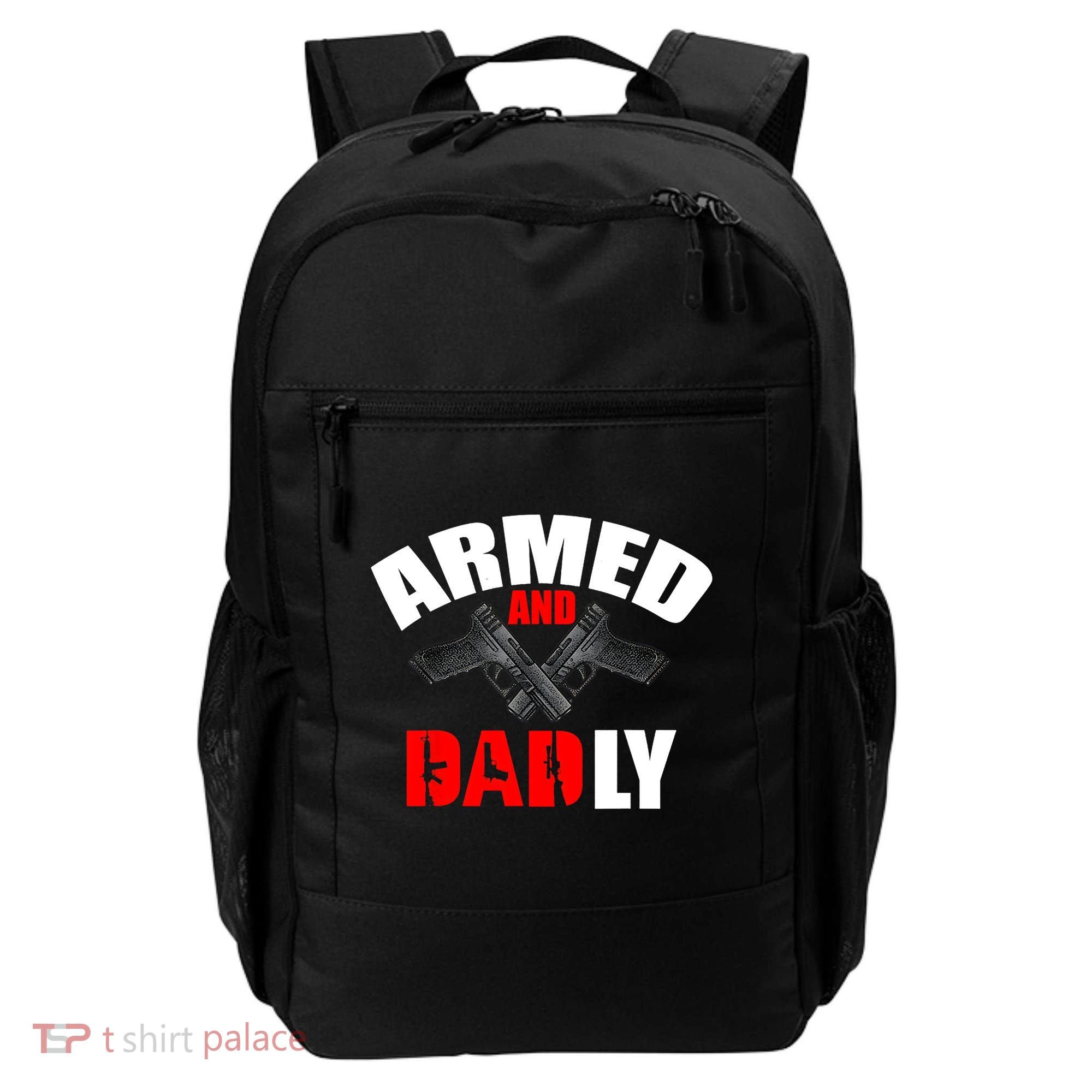 Fathers Day Armed And Dadly Deadly Funny For Dad Backpack