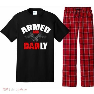 Fathers Day Armed And Dadly Deadly Funny For Dad Pajama Set
