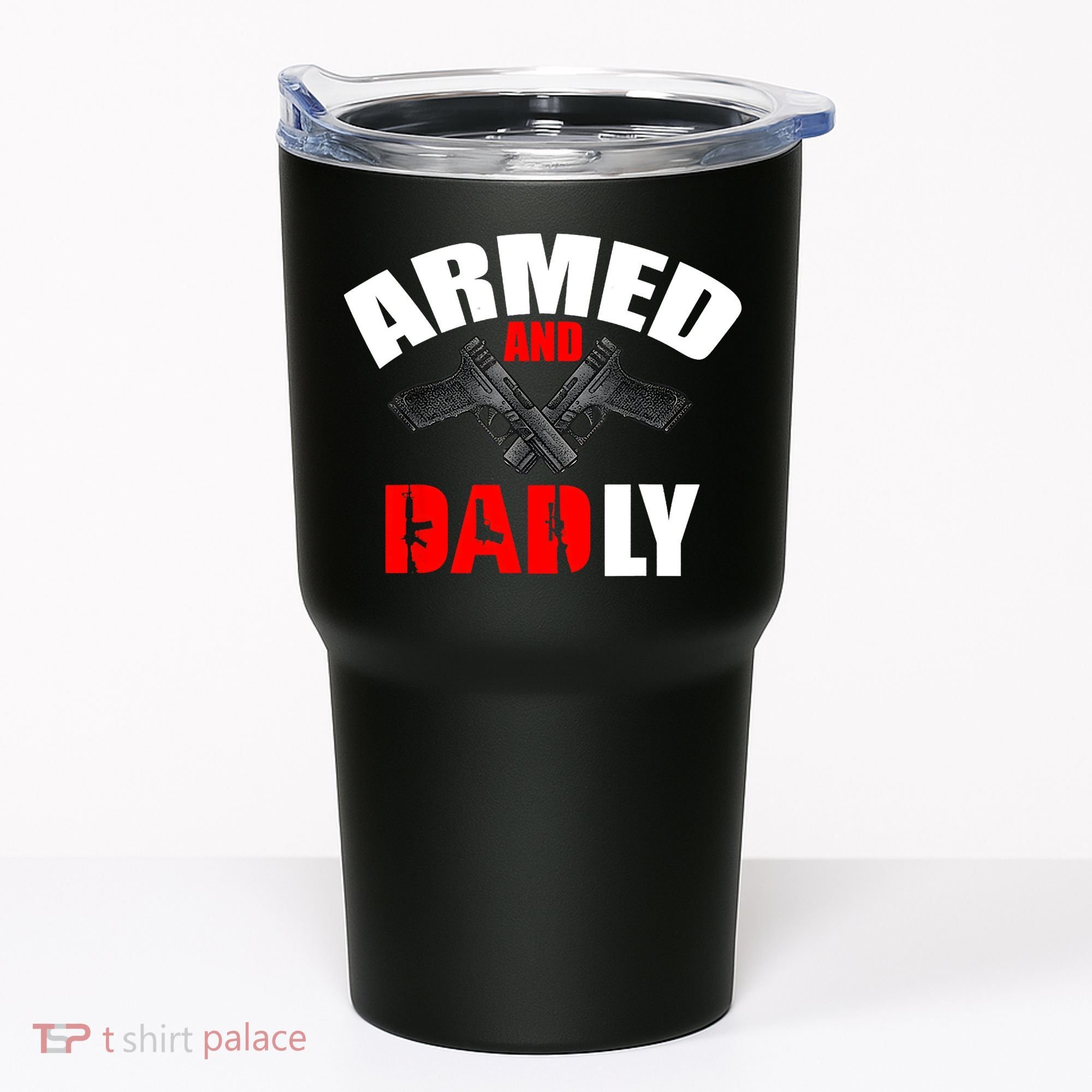 Fathers Day Armed And Dadly Deadly Funny For Dad Tumbler
