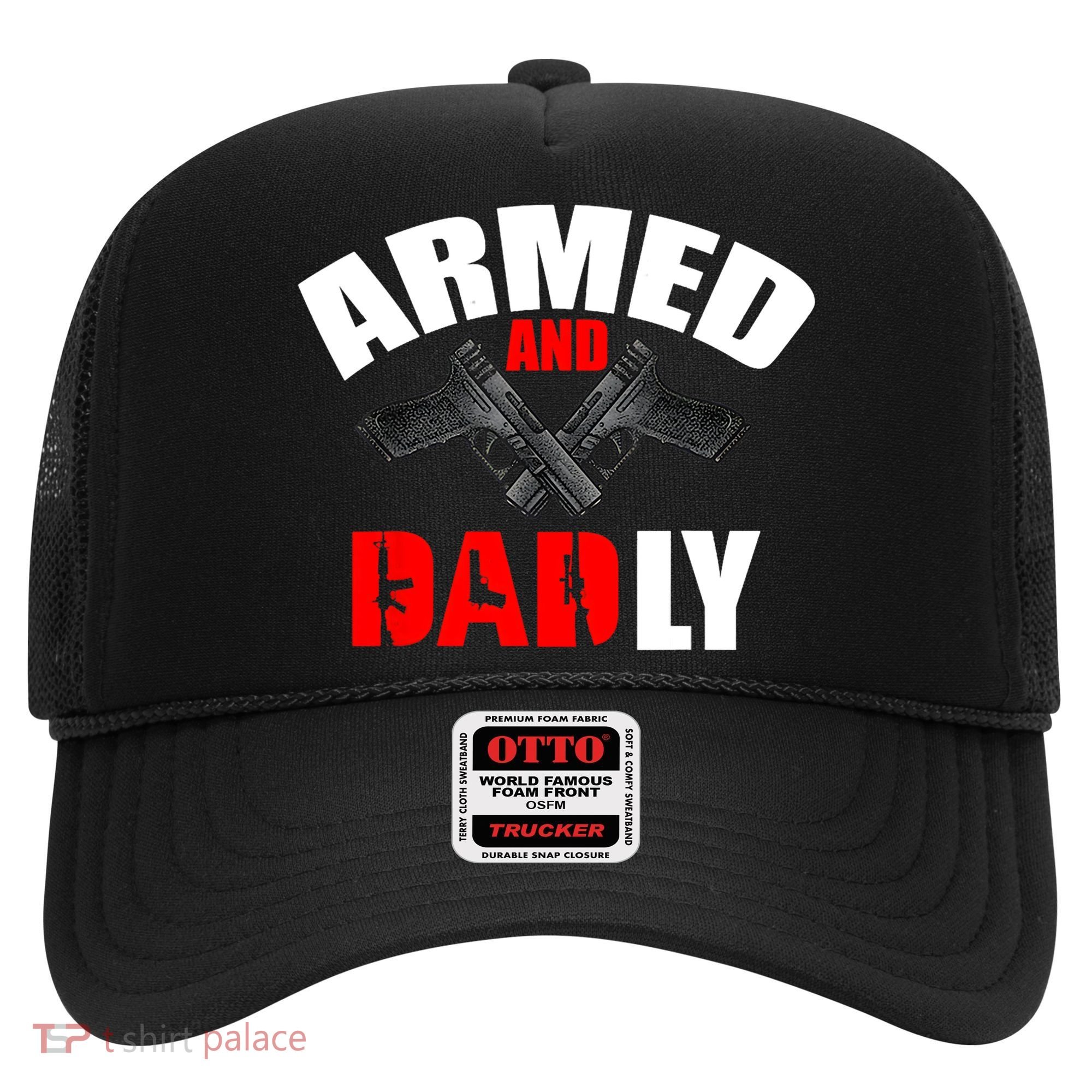 Fathers Day Armed And Dadly Deadly Funny For Dad Hat