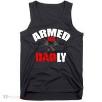 Fathers Day Armed And Dadly Deadly Funny For Dad Tank Top thumb 0
