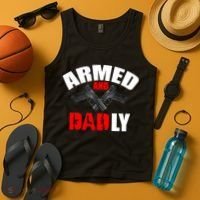 Fathers Day Armed And Dadly Deadly Funny For Dad Tank Top thumb 4