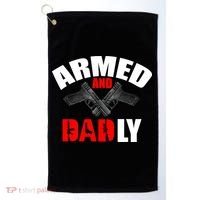 Fathers Day Armed And Dadly Deadly Funny For Dad Golf Towel thumb 0