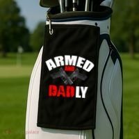 Fathers Day Armed And Dadly Deadly Funny For Dad Golf Towel thumb 2