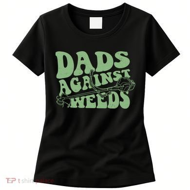 Funny Dads Against Weeds Lawn Weed Wacker Women's T-Shirt