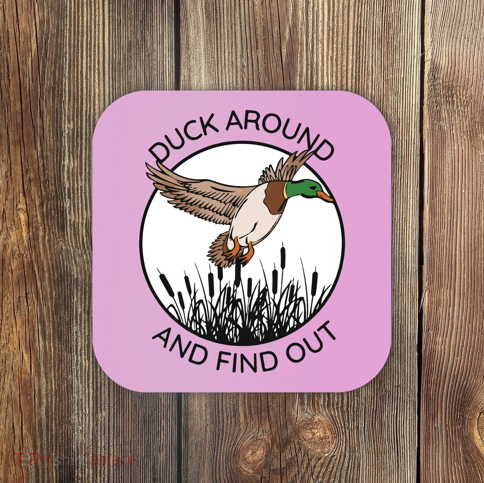 Funny Duck Around And Find Out Coaster