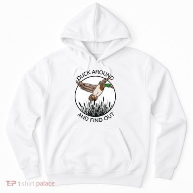 Funny Duck Around And Find Out Hoodie