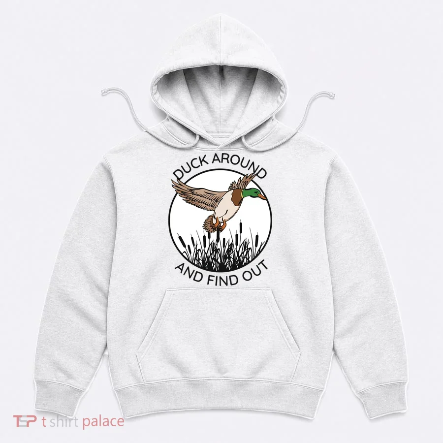 Funny Duck Around And Find Out Hoodie
