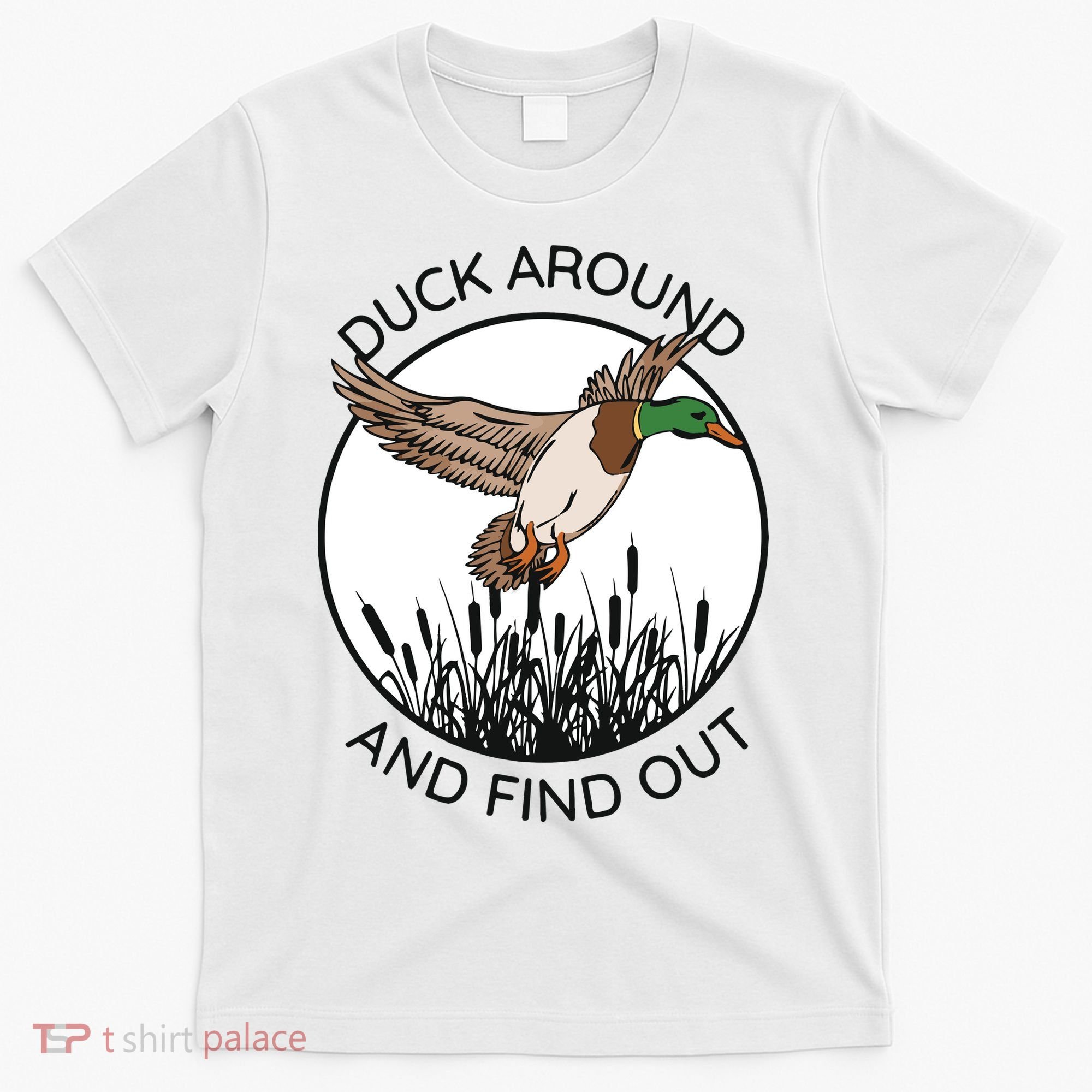 Funny Duck Around And Find Out T-Shirt
