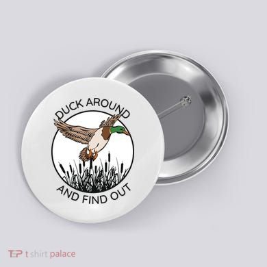 Funny Duck Around And Find Out Button
